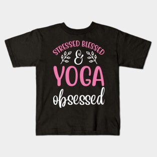 Stressed Blessed Yoga Obsessed Yoga Quotes Kids T-Shirt